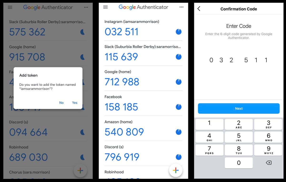 Three side by side mobile screenshots illustrating time based one time passwords using Google Authenticator, where the first screen shows the Google Authenticator app with a list of accounts such as Slack, Google, Discord, and Robinhood each displaying a six digit code and a circular countdown indicator, overlaid by a modal dialog titled Add token asking whether to add the token named iamsarammorrison with No and Yes buttons, the second screen shows the Google Authenticator app listing multiple services including Instagram, Slack, Google, Facebook, Amazon, Discord, and Robinhood with large six digit TOTP codes and rotating progress indicators next to each entry, and the third screen shows a separate confirmation screen titled Confirmation Code prompting the user to enter a six digit code generated by Google Authenticator, displaying the digits 032511 entered above a numeric keypad and a Next button.